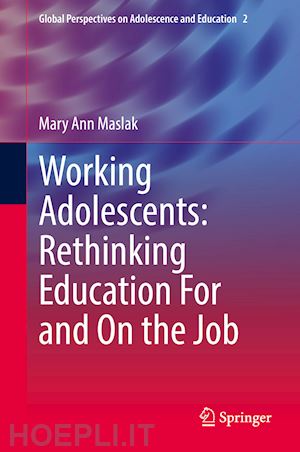 maslak mary ann - working adolescents: rethinking education for and on the job