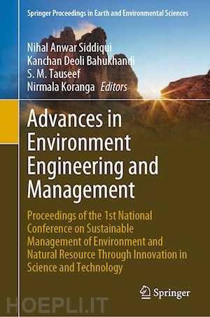 siddiqui nihal anwar (curatore); bahukhandi kanchan deoli (curatore); tauseef s. m. (curatore); koranga nirmala (curatore) - advances in environment engineering and management