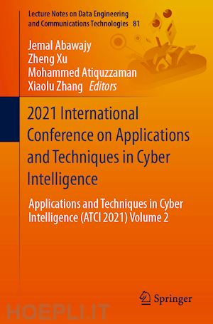 abawajy jemal (curatore); xu zheng (curatore); atiquzzaman mohammed (curatore); zhang xiaolu (curatore) - 2021 international conference on applications and techniques in cyber intelligence