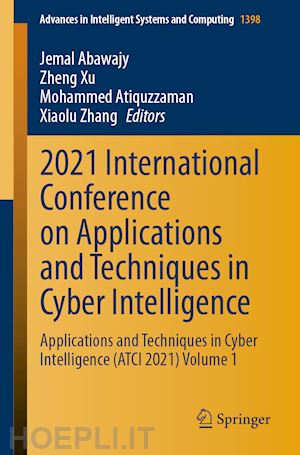 abawajy jemal (curatore); xu zheng (curatore); atiquzzaman mohammed (curatore); zhang xiaolu (curatore) - 2021 international conference on applications and techniques in cyber intelligence