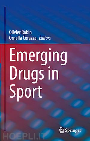 rabin olivier (curatore); corazza ornella (curatore) - emerging drugs in sport