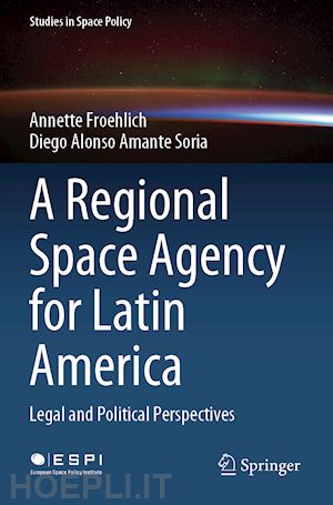 froehlich annette; amante soria diego alonso - a regional space agency for latin america