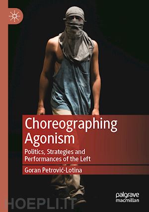 petrovic-lotina goran - choreographing agonism