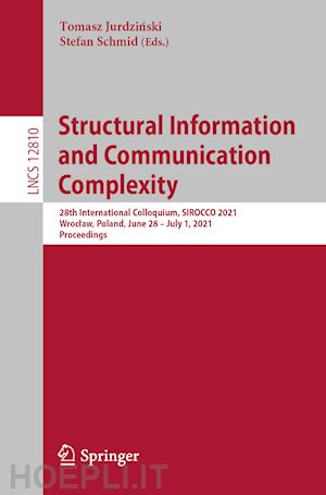 jurdzinski tomasz (curatore); schmid stefan (curatore) - structural information and communication complexity