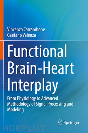 catrambone vincenzo; valenza gaetano - functional brain-heart interplay