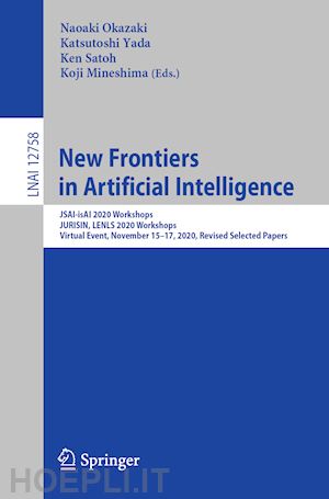 okazaki naoaki (curatore); yada katsutoshi (curatore); satoh ken (curatore); mineshima koji (curatore) - new frontiers in artificial intelligence