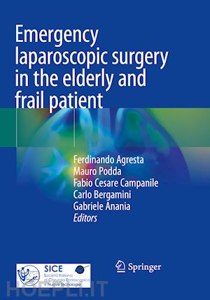 agresta ferdinando (curatore); podda mauro (curatore); campanile fabio cesare (curatore); bergamini carlo (curatore); anania gabriele (curatore) - emergency laparoscopic surgery in the elderly and frail patient