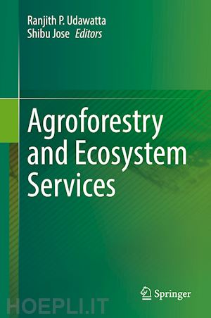 udawatta ranjith p. (curatore); jose shibu (curatore) - agroforestry and ecosystem services