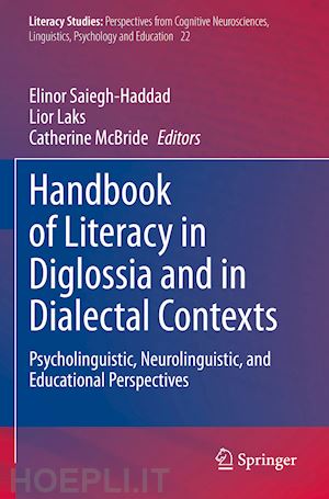 saiegh-haddad elinor (curatore); laks lior (curatore); mcbride catherine (curatore) - handbook of literacy in diglossia and in dialectal contexts
