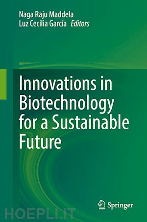 maddela naga raju (curatore); garcía luz cecilia (curatore) - innovations in biotechnology for a sustainable future