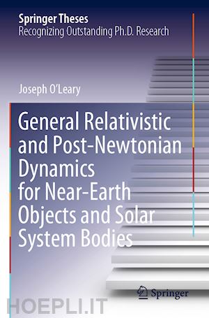 o’leary joseph - general relativistic and post-newtonian dynamics for near-earth objects and solar system bodies