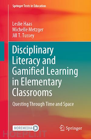 haas leslie; metzger michelle; tussey jill t. - disciplinary literacy and gamified learning in elementary classrooms