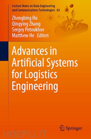 hu zhengbing (curatore); zhang qingying (curatore); petoukhov sergey (curatore); he matthew (curatore) - advances in artificial systems for logistics engineering