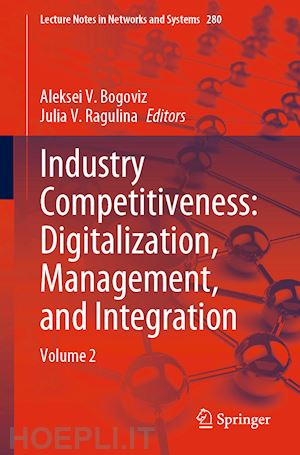 bogoviz aleksei v. (curatore); ragulina julia v. (curatore) - industry competitiveness: digitalization, management, and integration