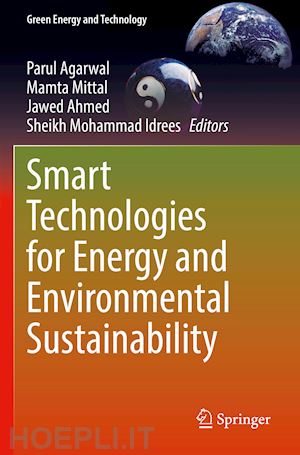 agarwal parul (curatore); mittal mamta (curatore); ahmed jawed (curatore); idrees sheikh mohammad (curatore) - smart technologies for energy and environmental sustainability