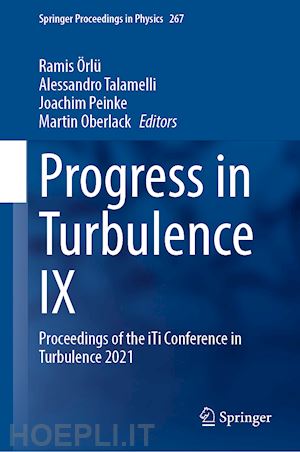 Örlü ramis (curatore); talamelli alessandro (curatore); peinke joachim (curatore); oberlack martin (curatore) - progress in turbulence ix