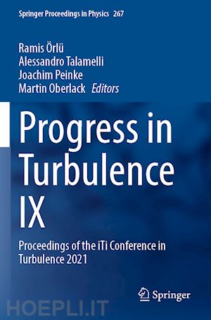 Örlü ramis (curatore); talamelli alessandro (curatore); peinke joachim (curatore); oberlack martin (curatore) - progress in turbulence ix