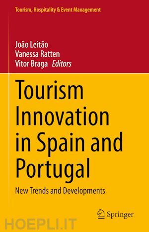 leitão joão (curatore); ratten vanessa (curatore); braga vitor (curatore) - tourism innovation in spain and portugal