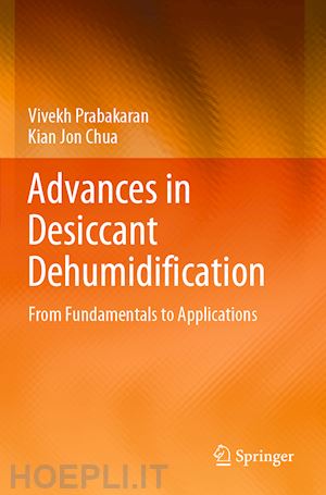 prabakaran vivekh; chua kian jon - advances in desiccant dehumidification