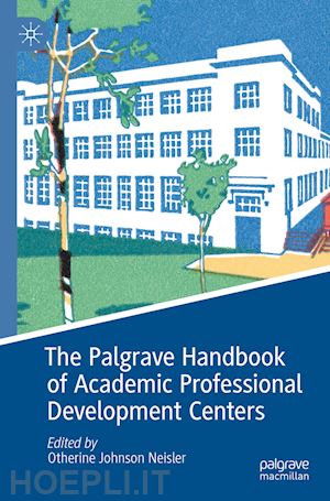 neisler otherine johnson (curatore) - the palgrave handbook of academic professional development centers