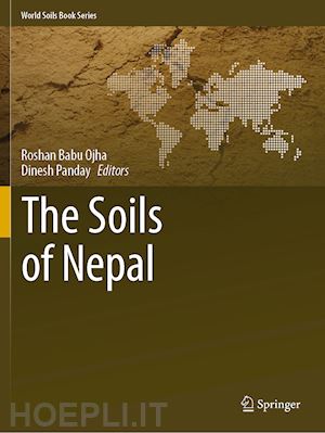 ojha roshan babu (curatore); panday dinesh (curatore) - the soils of nepal