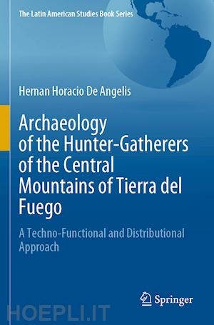 de angelis hernan horacio - archaeology of the hunter-gatherers of the central mountains of tierra del fuego