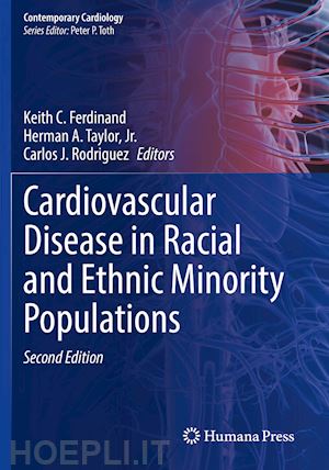 ferdinand keith c. (curatore); taylor jr. herman a. (curatore); rodriguez carlos j. (curatore) - cardiovascular disease in racial and ethnic minority populations