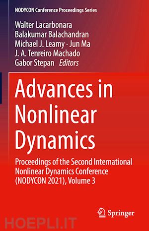 lacarbonara walter (curatore); balachandran balakumar (curatore); leamy michael j. (curatore); ma jun (curatore); tenreiro machado j. a. (curatore); stepan gabor (curatore) - advances in nonlinear dynamics