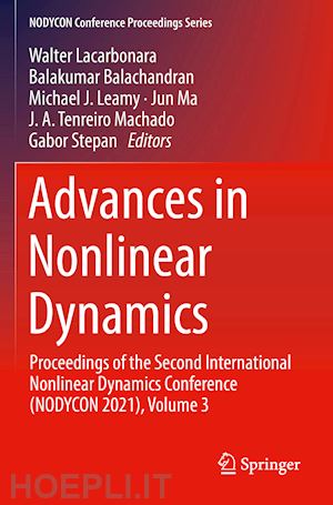 lacarbonara walter (curatore); balachandran balakumar (curatore); leamy michael j. (curatore); ma jun (curatore); tenreiro machado j. a. (curatore); stepan gabor (curatore) - advances in nonlinear dynamics