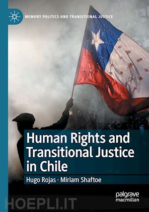 rojas hugo; shaftoe miriam - human rights and transitional justice in chile