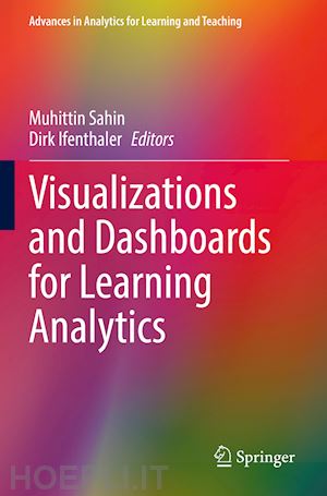 sahin muhittin (curatore); ifenthaler dirk (curatore) - visualizations and dashboards for learning analytics