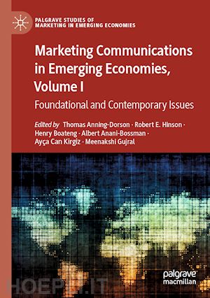 anning-dorson thomas (curatore); hinson robert e. (curatore); boateng henry (curatore); anani-bossman albert (curatore); kirgiz ayça can (curatore); gujral meenakshi (curatore) - marketing communications in emerging economies, volume i