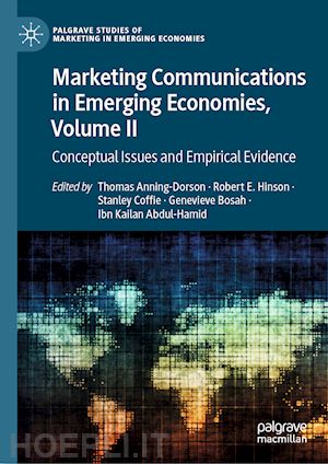 anning-dorson thomas (curatore); hinson robert e. (curatore); coffie stanley (curatore); bosah genevieve (curatore); abdul-hamid ibn kailan (curatore) - marketing communications in emerging economies, volume ii