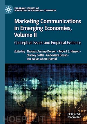 anning-dorson thomas (curatore); hinson robert e. (curatore); coffie stanley (curatore); bosah genevieve (curatore); abdul-hamid ibn kailan (curatore) - marketing communications in emerging economies, volume ii