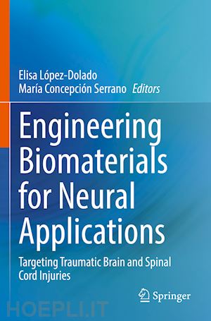 lópez-dolado elisa (curatore); concepción serrano maría (curatore) - engineering biomaterials for neural applications