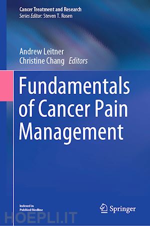 leitner andrew (curatore); chang christine (curatore) - fundamentals of cancer pain management