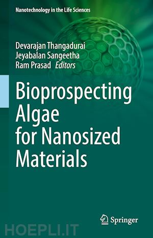 thangadurai devarajan (curatore); sangeetha jeyabalan (curatore); prasad ram (curatore) - bioprospecting algae for nanosized materials