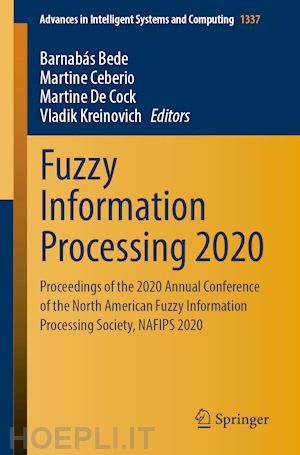 bede barnabás (curatore); ceberio martine (curatore); de cock martine (curatore); kreinovich vladik (curatore) - fuzzy information processing 2020