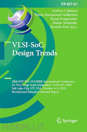 calimera andrea (curatore); gaillardon pierre-emmanuel (curatore); korgaonkar kunal (curatore); kvatinsky shahar (curatore); reis ricardo (curatore) - vlsi-soc: design trends