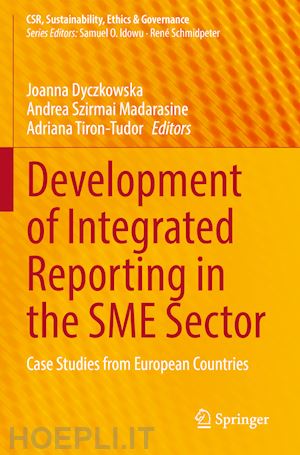 dyczkowska joanna (curatore); szirmai madarasine andrea (curatore); tiron-tudor adriana (curatore) - development of integrated reporting in the sme sector