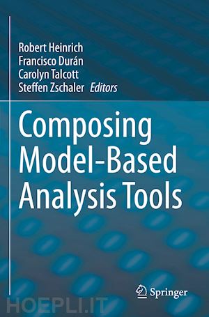 heinrich robert (curatore); durán francisco (curatore); talcott carolyn (curatore); zschaler steffen (curatore) - composing model-based analysis tools