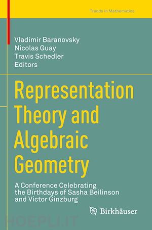 baranovsky vladimir (curatore); guay nicolas (curatore); schedler travis (curatore) - representation theory and algebraic geometry