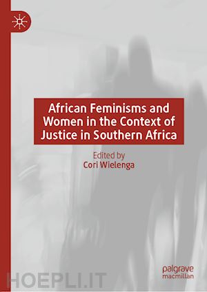 wielenga cori (curatore) - african feminisms and women in the context of justice in southern africa