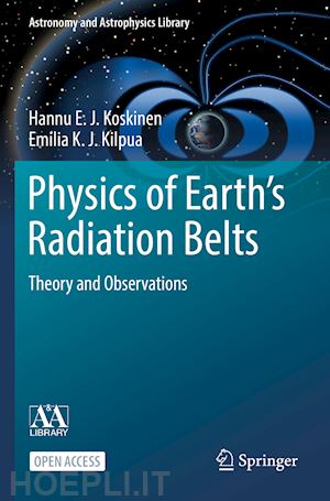 koskinen hannu e. j.; kilpua emilia k. j. - physics of earth’s radiation belts