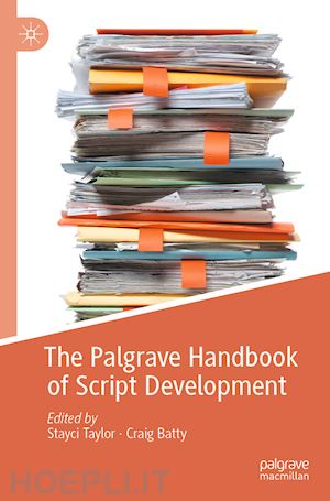 taylor stayci (curatore); batty craig (curatore) - the palgrave handbook of script development