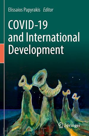 papyrakis elissaios (curatore) - covid-19 and international development