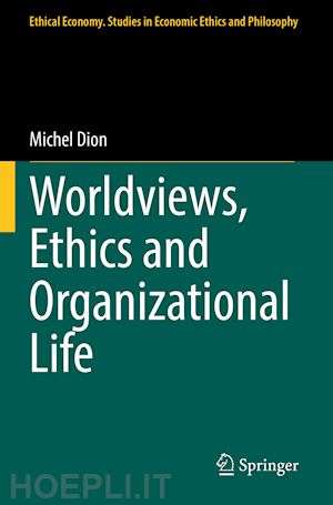 dion michel - worldviews, ethics and organizational life