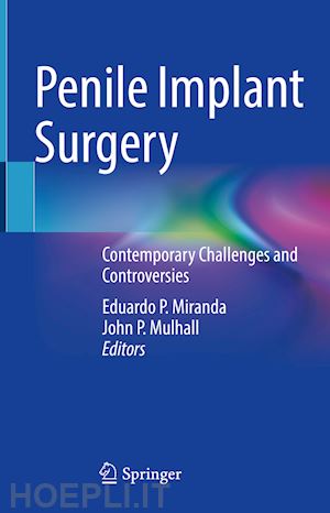 miranda eduardo p. (curatore); mulhall john p. (curatore) - penile implant surgery