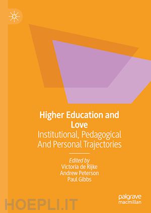 de rijke victoria (curatore); peterson andrew (curatore); gibbs paul (curatore) - higher education and love