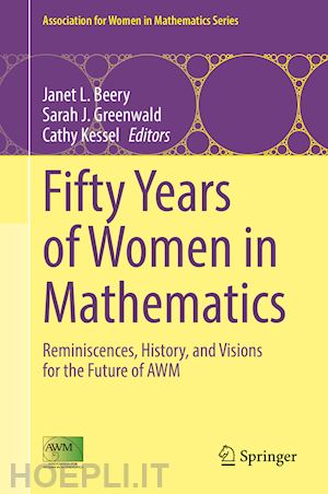 beery janet l. (curatore); greenwald sarah j. (curatore); kessel cathy (curatore) - fifty years of women in mathematics